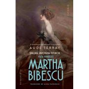 Singura impotriva tuturor. Viata printesei Martha Bibescu - Aude Terray