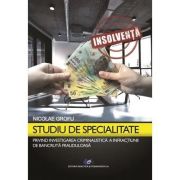 Studiu de specialitate privind investigarea criminalistica a infractiunilor de bancruta frauduloasa - Nicolae Grofu