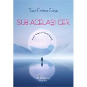 Sub acelasi cer - Tudor-Cristian Gongu