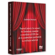 Teatrul istoric in versuri in literatura romana a secolului al XIX-lea de la acumulare cantitativa la evolutia valorica - Ludmila Braniste