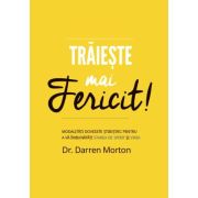 Traieste mai fericit! - Darren Morton