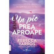 Un pic prea aproape - Rebecca Yarros