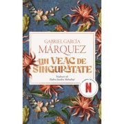 Un veac de singuratate - Gabriel Garcia Marquez