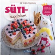 Sutibirodalom / Universul retetelor pentru prajituri - dulciuri sanatoase pentru copii pofticiosi