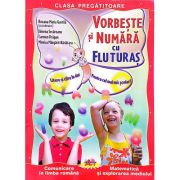 Vorbeste si numara cu Fluturas. Comunicare in limba romana si matematica. Clasa pregatitoare - Roxana Gavrila