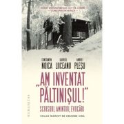 „Am inventat Paltinisul!“. Scrisori, amintiri, evocari - Constantin Noica, Gabriel Liiceanu, Andrei Plesu