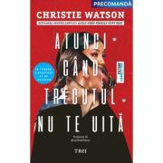 Atunci cand trecutul nu te uita - Christie Watson