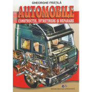 Automobile. Constructie, intretinere si reparare - Gheorghe Fratila