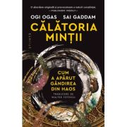 Calatoria mintii. Cum a aparut gandirea din haos - Ogi Ogas, Sai Gaddam