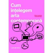 Cum intelegem arta contemporana - George Plesu