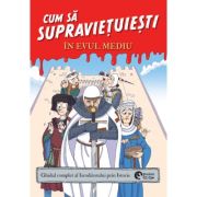 Cum sa supravietuiesti in Evul Mediu