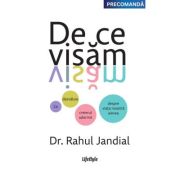 De ce visam. Ce dezvaluie creierul adormit despre viata noastra aievea - Dr. Rahul Jandial