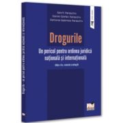 Drogurile. Un pericol pentru ordinea juridica nationala si internationala. Editia a 2-a, revazuta si adaugita - Gavril Paraschiv