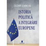 Istoria politica a integrarii europene - Cezar Stanciu