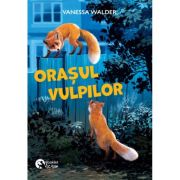 Orasul vulpilor - Vanessa Walder