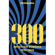 PropagArta. 300 artisti romani 1990-2020