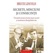 Secrete, minciuni si consecinte. Trecutul ascuns al unui mare savant si asasinarea discipolului sau - Bruce Lincoln