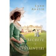 Secrete si destainuiri - Lynn Austin