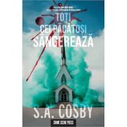 Toti cei pacatosi sangereaza - S. A. Cosby