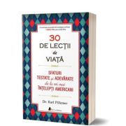 30 de Lectii de viata. Invata sa iti traiesti viata ca un expert! Editia a 2-a - Karl Pillemer