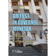 Am fost in Guvernul Monetar. Marginalii la o legenda moderna - Marin Dinu