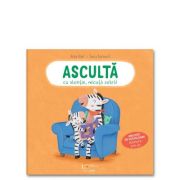 Asculta cu atentie, micuta zebra! - Lucy Barnard, Anja Kiel