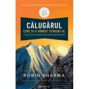 Calugarul care si-a vandut Ferrari-ul. O poveste despre realizarea visurilor si implinirea destinului - Robin Sharma