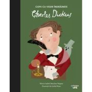 Charles Dickens. Volumul 8. Copii cu visuri indraznete - Maria Isabel Sanchez Vegara