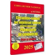 Circulatie rutiera pe intelesul tuturor pentru obtinerea permisului de conducere. 2025. Usor si simplu