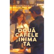 Doua cafele si inima ta - Fica-Geta Epan