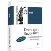 Drept civil. Succesiuni. Curs universitar. Editia a 2-a, revazuta si adaugita - Ilie Urs