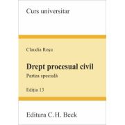 Drept procesual civil. Partea speciala Editia 13 - Claudia Rosu