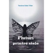 Fluturi printre stele - Teodora-Dalia Trifan