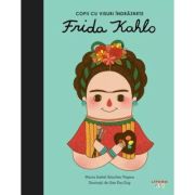 Frida Kahlo. Volumul 6. Copii cu visuri indraznete - Maria Isabel Sanchez Vegara