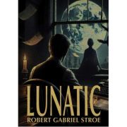 Lunatic - Robert Gabriel Stroe