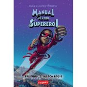 Manual pentru Supereroi 2. Masca rosie - Elias Vahlund