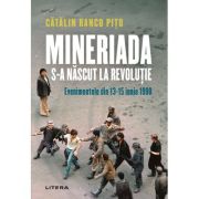 Mineriada s-a nascut la Revolutie - Catalin Ranco-Pitu