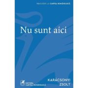 Nu sunt aici - Karacsonyi Zsolt