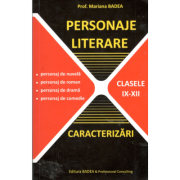 Personaje Literare. Caracterizari clasele 9-12 - Mariana Badea