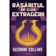 Rasaritul in ziua extragerii. Seria JOCURILE FOAMEI - Suzanne Collins