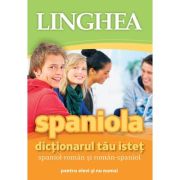 Spaniola. Dictionarul tau istet spaniol-roman, roman-spaniol pentru elevi si nu numai Ed. 3