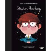 Stephen Hawking. Volumul 7. Copii cu visuri indraznete - Maria Isabel Sanchez Vegara