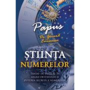 Stiinta Numerelor - Tratat de initiere in legile destinului si puterea secreta a numerelor - Papus (Dr. Gerard Encausse)