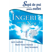 Supa de pui pentru suflet. Ingeri printre noi - Jack Canfield