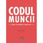 Codul muncii. Editia a 18-a actualizata la 19 ianuarie 2025 - Costel Gilca