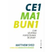 Cei mai buni. Cum sa atingi perfectiunea in sport - Matthew Syed