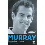 Victoria Books: Andy Murray. Campion la Wimbledon - Mark Hodgkinson