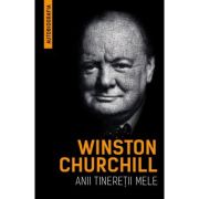 Anii tineretii mele - Winston Churchill