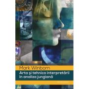 Arta si tehnica interpretarii in analiza jungiana - Mark Winborn