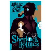 Aventurile lui Sherlock Holmes - Sir Arthur Conan Doyle